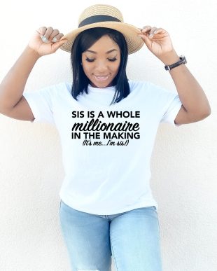 Sis A Whole Millionaire